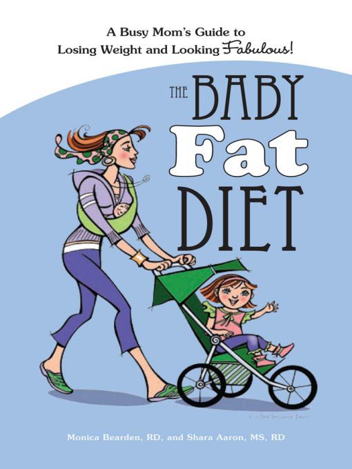 Title details for The Baby Fat Diet by Monica Bearden, RD - Available